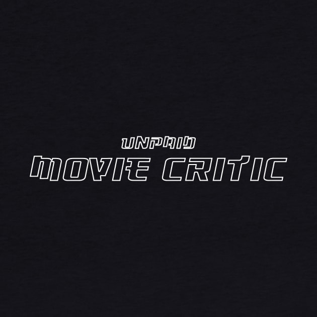 Movie critic unpaid, funny cinema lover design by Edgi